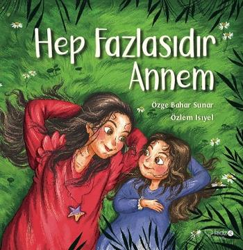 Hep Fazlasıdır Annem - Özge Bahar | Redhouse Kidz - 9786052079225