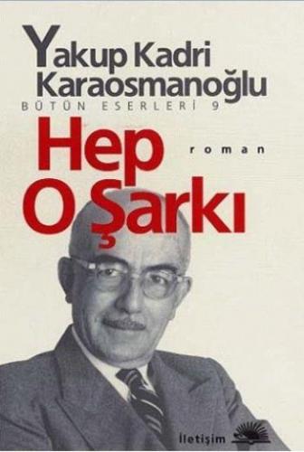 Hep O Şarkı - Yakup Kadri Karaosmanoğlu | İletişim - 9789754705669