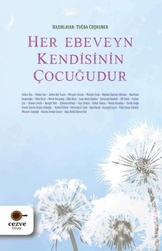 Her Ebeveyn Kendisinin Çocuğudur - Tuğba Coşkuner | Cezve - 9786258480