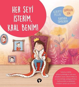 Her Şeyi İsterim Kral Benim! - Ne Zormuş Büyümek - Alberto Pellai | Tu