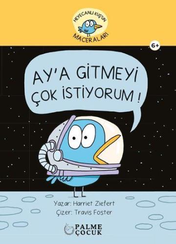 Heyacanlı Kuş'un Maceraları - Ay'a Gitmeyi Çok İstiyorum
