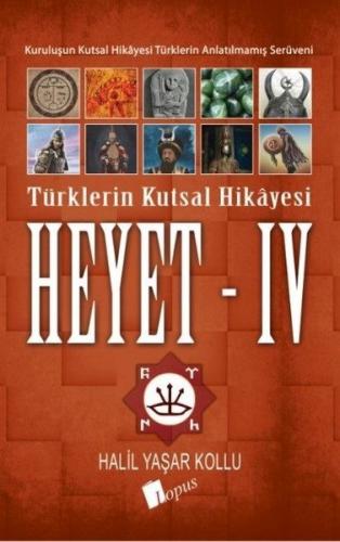 Heyet 4 Türklerin Kutsal Hikayesi - Halil Yaşar Kollu | Lopus - 978605