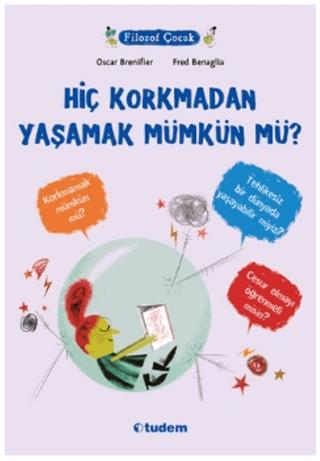 Hiç Korkmadan Yaşamak Mümkün Mü? - Oscar Brenifier | Tudem - 978605285