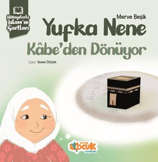 Hikayelerle İslam'ın Şartları - Yufka Nene Kabe'den Dönüyor
