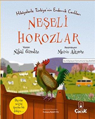 Hikâyelerle Türkiye'nin Endemik Canlıları Neşeli Horozlar - Nihal Günd