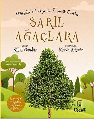 Hikayelerle Türkiye'nin Endemik Canlıları Sarıl Ağaçlara