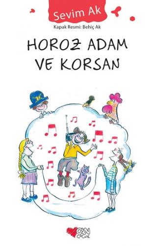 Horoz Adam Ve Korsan - Sevim Ak | Can Çocuk - 9789750709562
