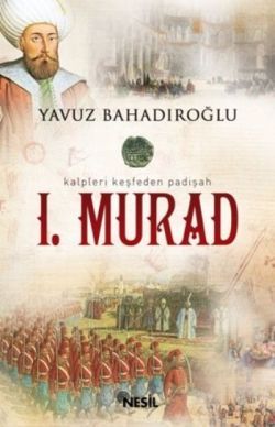 I Murad - Yavuz Bahadıroğlu | Nesil - 9789752691803