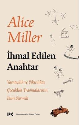 İhmal Edilen Anahtar - Alice Miller | Profil - 9786258498073