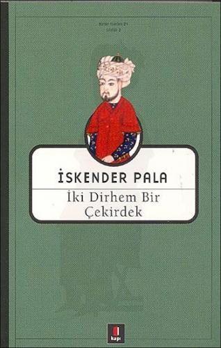 İki Dirhem Bir Çekirdek - İskender Pala | Kapı - 9789758950379