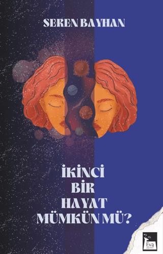 İkinci Bir Hayat Mümkün Mü? - Seren Bayhan | Eva Yayınevi - 9786259843