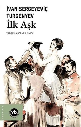 İlk Aşk - Ivan Sergeyevich Turgenev | Vakıfbank Kültür Yayınları - 978