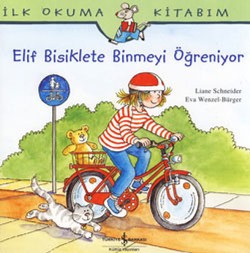 İlk Okuma Kitabım- Elif Bisiklete Binmeyi Öğreniyor - Liane Schneider 