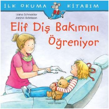 İlk Okuma Kitabım- Elif Diş Bakımını Öğreniyor
