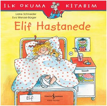 İlk Okuma Kitabım- Elif Hastanede - Liane Schneider | İş Bankası - 978
