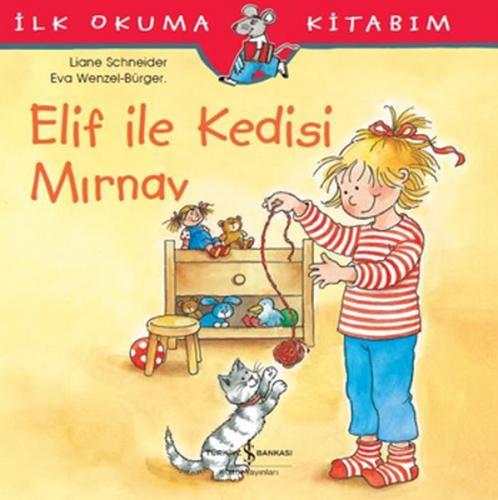 İlk Okuma Kitabım- Elif İle Kedi Mırnav - Liane Schneider | İş Bankası