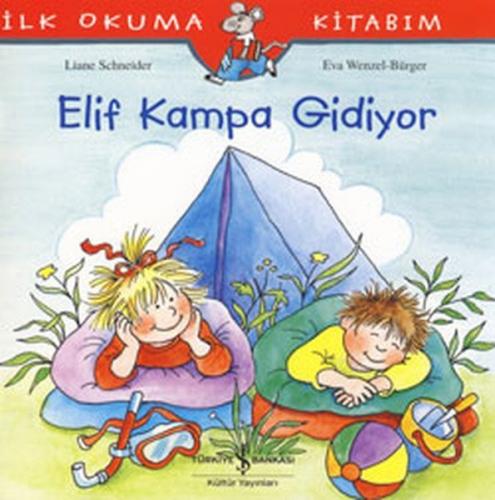 İlk Okuma Kitabım- Elif Kampa Gidiyor - Liane Schneider | İş Bankası -