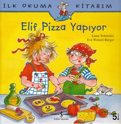 İlk Okuma Kitabım - Elif Pizza Yapıyor - Liane Schneider | İş Bankası 