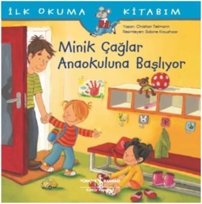 İlk Okuma Kitabım - Minik Çağlar Anaokuluna Başlıyor