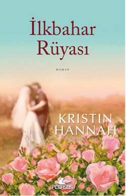 İlkbahar Rüyası - Kristin Hannah | Pegasus - 9786053433002