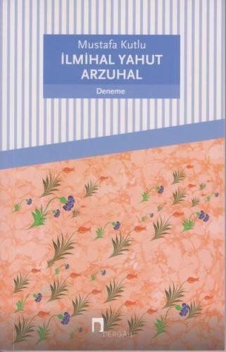 İlmihal Yahut Arzuhal - Mustafa Kutlu | Dergah - 9789759958787