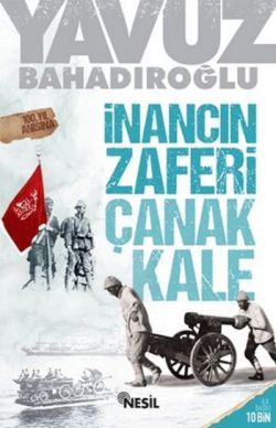 İnancın Zaferi Çanakkale - Yavuz Bahadıroğlu | Nesil - 9786051625287