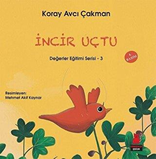 İncir Uçtu - Değerler Eğitimi Serisi - 3 - Koray Avcı Çakman | Kırmızı