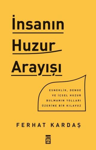 İnsanın Huzur Arayışı - Ferhat Kardaş | Timaş - 9786050846546