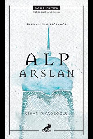 İnsanlığın Sığınağı Alp Arslan - Cihan Piyadeoğlu | Erdem Çocuk - 9786