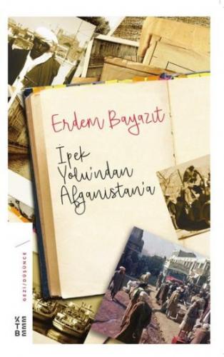 İpekyolundan Afganistana - Erdem Beyazıt | Ketebe - 9789752482357