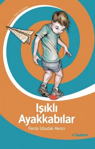 Işıklı Ayakkabılar - Ferda İzbudak Akıncı | Tudem - 9789756451250