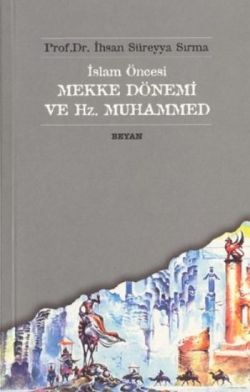 İslam Öncesi Mekke Dönemi Ve Hz Muhammed - İhsan Süreyya Sırma | Beyan