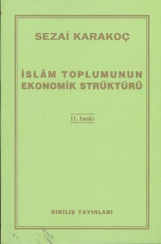İslam Toplumunun Ekonomik Strüktürü - SEZAİ KARAKOÇ | Diriliş - 978912