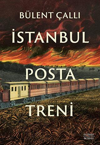 İstanbul Posta Treni - Bülent Çallı | Everest - 9786253690243