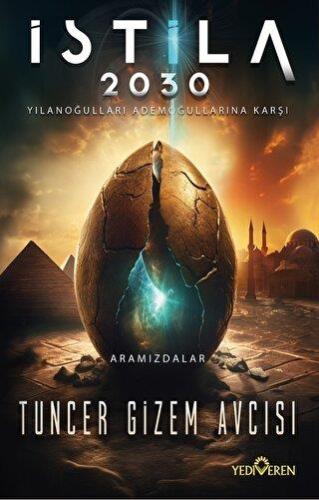 İstila 2030 - Tuncer Gizem Avcısı | Yediveren - 9786052693865