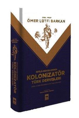 İstila Devirlerinin Kolonizatör Türk Dervişleri - Nüfus Ve İskan Meselelerine Dair Toplu Çalışmalar