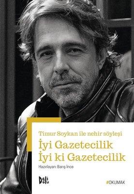 İyi Gazetecilik İyi Ki Gazetecilik - Timur Soykan İle Nehir Söyleşi - 