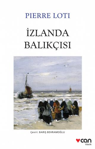 İzlanda Balıkçısı - Pıerre Loti | Can - 9789750741302