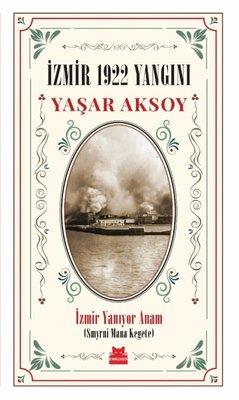 İzmir 1922 Yangını - Yaşar Aksoy | Kırmızı Kedi - 9786254181733