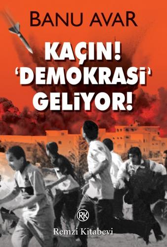 Kaçın Demokrasi Geliyor - Banu Avar | Remzi - 9789751414663