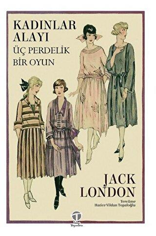 Kadınlar Alayı Üç Perdelik Bir Oyun - Jack London | Tema - 97860512162