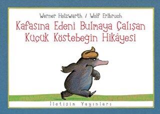 Kafasına Edeni Bulmaya Çalışan Küçük Köstebeğin Hikayesi - Wolf Erlbur