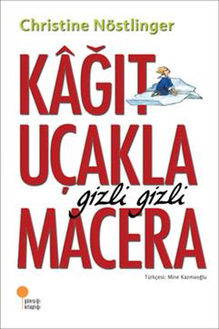 Kağıt Uçakla Gizli Gizli Macera - Christine Nöstlinger | Günışığı - 97