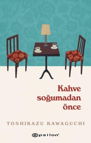 Kahve Soğumadan Önce - Toshıkazu Kawaguchı | Epsilon - 9786051738956