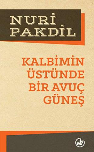 Kalbimin Üstünde Bir Avuç Güneş - Nuri Pakdil | Edebiyat Dergisi - 978