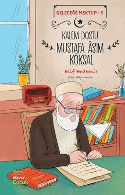 Kalem Dostu Mustafa Asım Köksal - Geleceğe Mektup 3 - Elif Erdemir | M