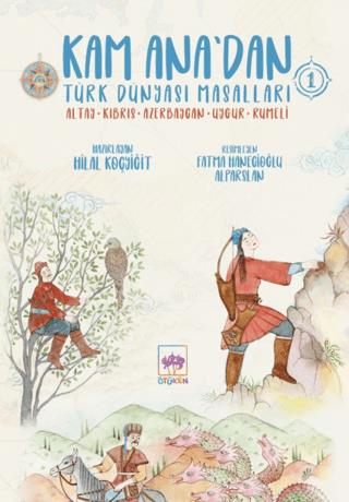 Kam Anadan Türk Dünyası Masalları 1