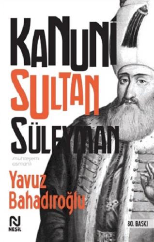 Kanuni Sultan Süleyman - Yavuz Bahadıroğlu | Nesil - 9789752699120