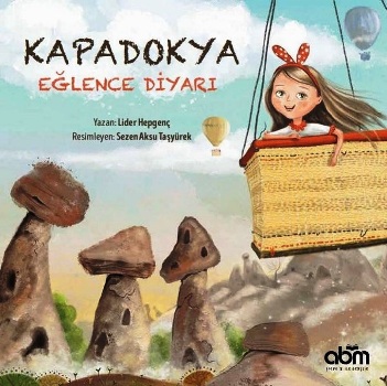 Kapadokya Eğlence Diyarı - Lider Hepgenç | Abm - 9786052374757