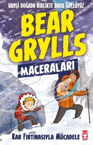 Kar Fırtınasıyla Mücadele - Bear Grylls | Timaş Çocuk - 9786050846720